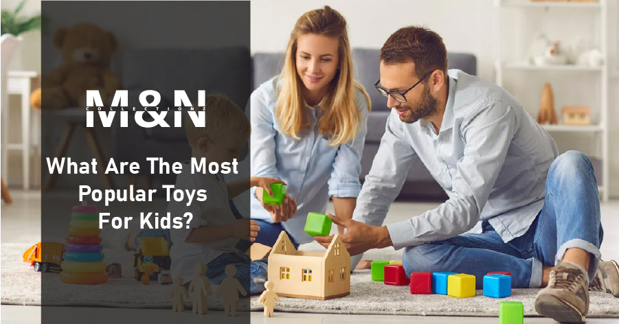 What Are The Most Popular Toys For Kids?