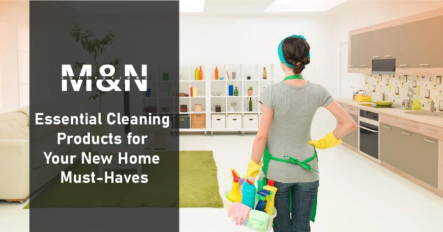 Essential Cleaning Products for Your New Home Must-Haves