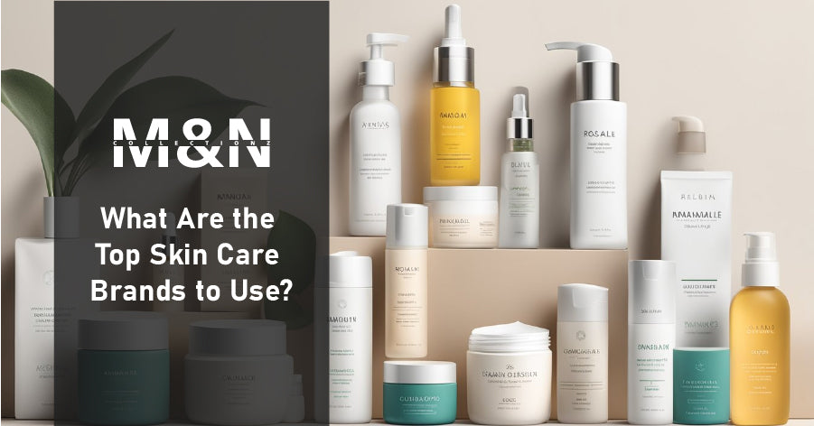 What Are the Top Skin Care Brands to Use?